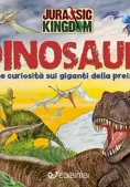 Immagine 0 di Alla Scoperta Dei Dinosauri. Jurassic Kingdom. Ediz. A Colori