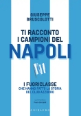 Immagine 0 di Ti Racconto I Campioni Del Napoli