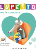 Immagine 0 di Lupetto Ama La Sua Nonna. Amico Lupo. Ediz. Illustrata