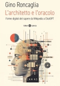 Immagine 0 di Architetto E L'oracolo. Forme Digitali Del Sapere Da Wikipedia A Chatgpt (l')