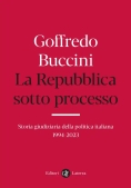 Immagine 0 di Repubblica Sotto Processo. Storia Giudiziaria Della Politica Italiana 1994-2023 (la)