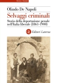 Immagine 0 di Selvaggi Criminali. Storia Della Deportazione Penale Nell'italia Liberale (1861-1900)