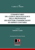 Immagine 0 di Commentario Codice Deotologico Commercialisti + Esperti Contabili