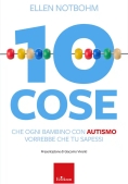 Immagine 0 di 10 Cose Che Un Bambino Con Autismo Vorrebbe Che Tu Sapessi. Nuova Ediz.