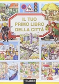 Immagine 0 di Il Tuo Primo Libro Della Citta'Â 