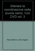 Immagine 0 di Allenare La Coord.scuola Calcio 3 Dvd