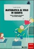 Immagine 0 di Matematica Al Volo In Quarta. Calcolo E Risoluzione Di Problemi Con Il Metodo Analogico