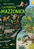 Immagine 0 di Foresta Amazzonica. Caro Pianeta.... Ediz. Illustrata (la)