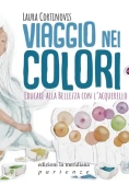 Immagine 0 di Viaggio Nei Colori. Educare Alla Bellezza Con L'acquerello. Con Prodotti Vari