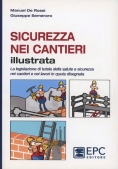 Immagine 0 di Sicurezza Nei Cantieri Illustrata. La Legislazione Di Tutela Della Salut