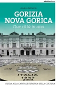 Immagine 0 di Gorizia Nova Gorica. Due Citt? In Una. Guida Alla Capitale Europea Della Cultura