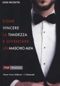 Immagine 0 di Come Vincere La Timidezza E Diventare Un Maschio Alfa