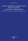 Immagine 0 di Banche, Imprese E Competitivita' Per Lo Sviluppo Economico E Territorial