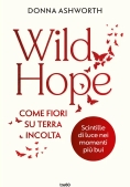 Immagine 0 di Wild Hope. Come Fiori Su Terra Incolta