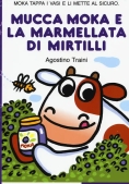 Immagine 0 di Mucca Moka E La Marmellata Di Mirtilli. Stampatello Maiuscolo. Ediz. A Colori (la)