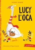 Immagine 0 di Lucy L'oca. Ediz. A Colori