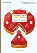 Immagine 0 di Piccolo Manuale Della Crostata. Per Realizzare In Casa Crostate Da Pasticceria (il)