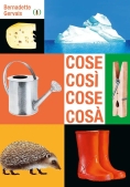 Immagine 0 di Cose Cos? Cose Cos?. Ediz. A Colori