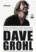 Immagine 0 di Dave Grohl. Nirvana, Foo Fighters E Altre Disavventure