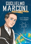 Immagine 0 di Guglielmo Marconi. Il Ragazzo Che Fece Parlare Il Mondo