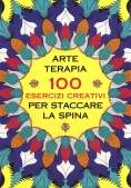 Immagine 0 di Arte Terapia. 100 Esercizi Creativi Per Staccare La Spina