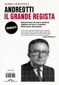 Immagine 0 di Andreotti Il Grande Regista. Settant'anni Di Storia Politica Italiana Fra Luci E Tenebre, Dalla Part