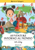 Immagine 0 di Avventure Intorno Al Mondo Con Lily. Avventure Da Leggere. Ediz. A Colori