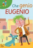 Immagine 0 di Che Genio Eugenio. Ediz. Illustrata