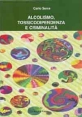 Immagine 0 di Alcolismo, Tossicodipendenza E Criminalita'