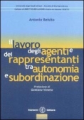 Immagine 0 di Il Lavoro Degli Agenti E Dei Rappresentanti Tra Autonomia E Subordinazio