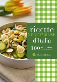 Immagine 0 di Ricette Vegetariane D'italia. 300 Piatti Della Tradizione