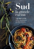 Immagine 0 di Sud. La Grande Cucina. 350 Ricette Della Tradizione Mediterranea. Ediz. Illustrata