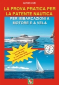 Immagine 0 di Prova Pratica Per La Patente Nautica Per Imbarcazioni A Motore E A Vela (la)