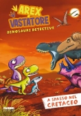 Immagine 0 di A Spasso Nel Cretaceo. Arex E Vastatore, Dinosauri Detective