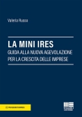 Immagine 0 di Mini Ires. Guida Alla Nuova Agevolazione Per La Crescita Delle Imprese (la)