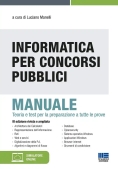 Immagine 0 di Informatica Per Concorsi Pubblici. Manuale. Teoria E Test Per La Preparazione A Tutte Le Prove. Con 