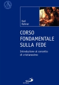 Immagine 0 di Corso Fondamentale Sulla Fede. Introduzione Al Concetto Di Cristianesimo