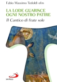 Immagine 0 di Lode Guarisce Ogni Nostro Patire. Il Cantico Di Frate Sole (la)