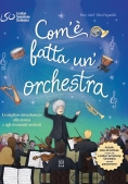 Immagine 0 di Com'? Fatta Un'orchestra. La Migliore Introduzione Alla Musica E Agli Strumenti Musicali. Ediz. A Co