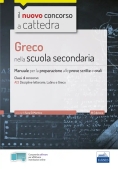 Immagine 0 di Cc 4/23 Greco Nella Scuola Secondaria. Manuale Per La Preparazione Alle Prove Scritte E Orali Per La