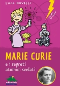 Immagine 0 di Marie Curie E I Segreti Atomici Svelati