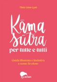 Immagine 0 di Kama Sutra Per Tutte E Tutti. Guida Illustrata E Inclusiva A Sesso Favoloso. Ediz. A Colori