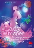 Immagine 0 di Lady Whisper 3. Un Principe Azzurro Supercool Nella Londra Regency