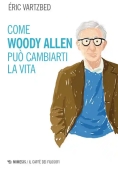 Immagine 0 di Come Woody Allen Pu? Cambiare La Vostra Vita