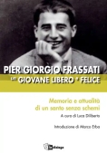 Immagine 0 di Pier Giorgio Frassati Giovane Libero E Felice