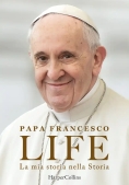 Immagine 0 di Life. La Mia Storia Nella Storia. L'autobiografia Di Papa Francesco