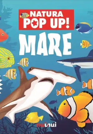 Mare. Natura Pop Up! Ediz. A Colori fronte