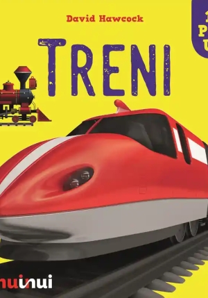 Treni. Sorprendenti Pop Up. Ediz. A Colori fronte