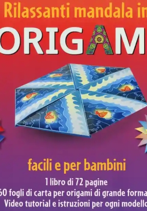 Rilassanti Mandala In Origami. Facili E Per Bambini. Con 60 Fogli Di Carta Per Origami fronte