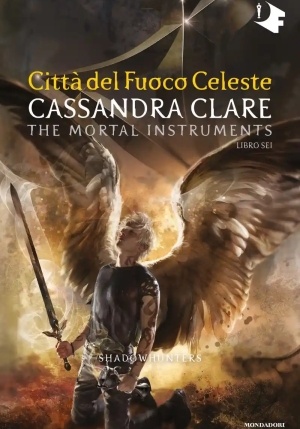 Citt? Del Fuoco Celeste. Shadowhunters. The Mortal Instruments. Vol. 6 fronte